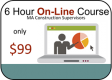 $99 (Unrestricted CSL) 6 hour On-Line course